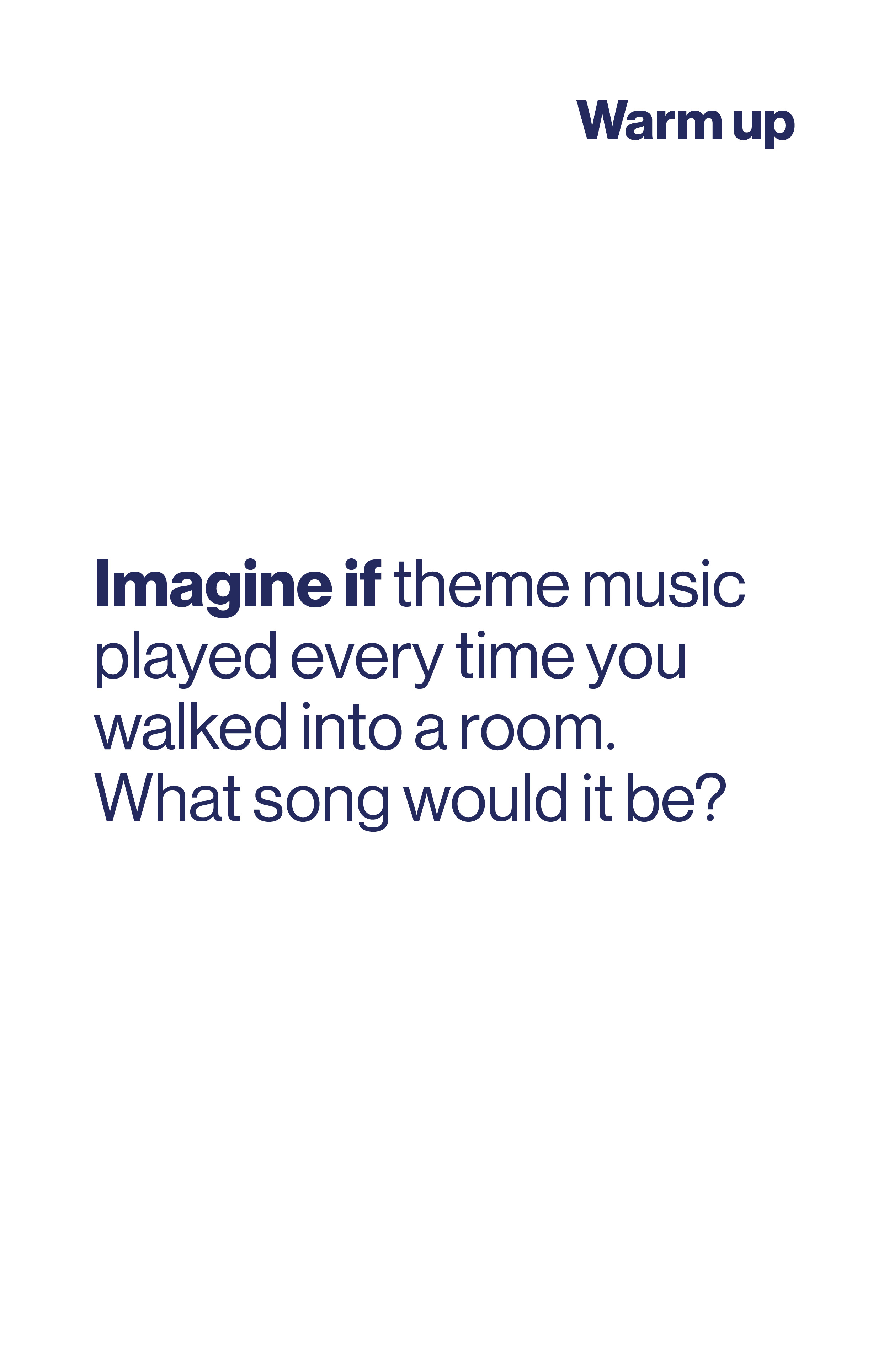 Imagine if theme music played every time you walked into a room. What song would it be?